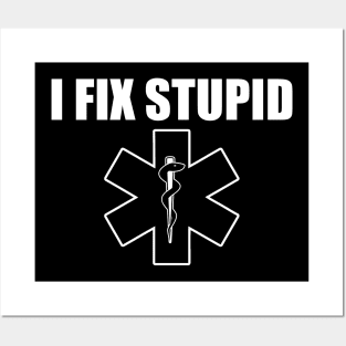 Funny Novelty Paramedic Gift - EMT I Fix Stupid Gift Posters and Art